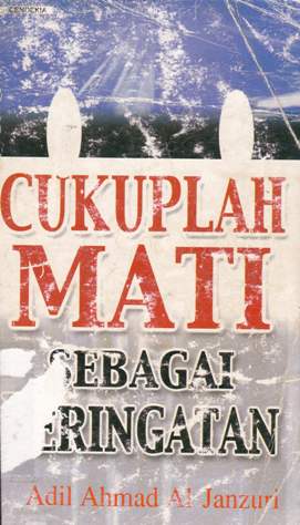 Cover Cukuplah mati sebagai peringatan, Adil Ahmad Al Janzuri / Adil Ahmad Al Janzuri