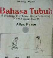 Cover bahasa tubuh :  Bagaimana membaca pikiran seseorang melalui gerak isyarat ( Psikologi Populer ) / Allan Pease