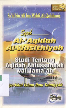 Cover Syarh Al-Aqidah Al-Wasithiyah Syaikh Al-islam ibnu taimiyah, / Sa'id Bin Ali Bin Wahf Al-Qahthaniy