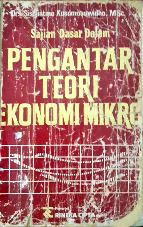 Cover Sajian dasar dalam pengantar teori ekonomi mikro / Sisjiatmo Kusumosuwidho