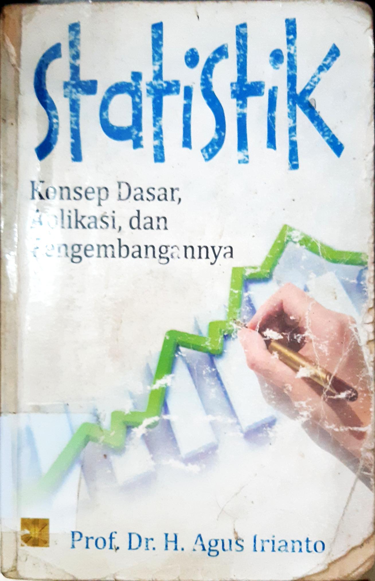 Cover Statistik :  Konsep dasar, aplikasi, dan pengembanganya / Agus Irianto