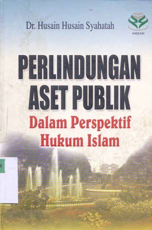 Cover Perlindungan aset publik :  Dalam perspektif hukum islam / Dr. Husian Husain Syahatah;penerjemah,M.Zainal Arifin