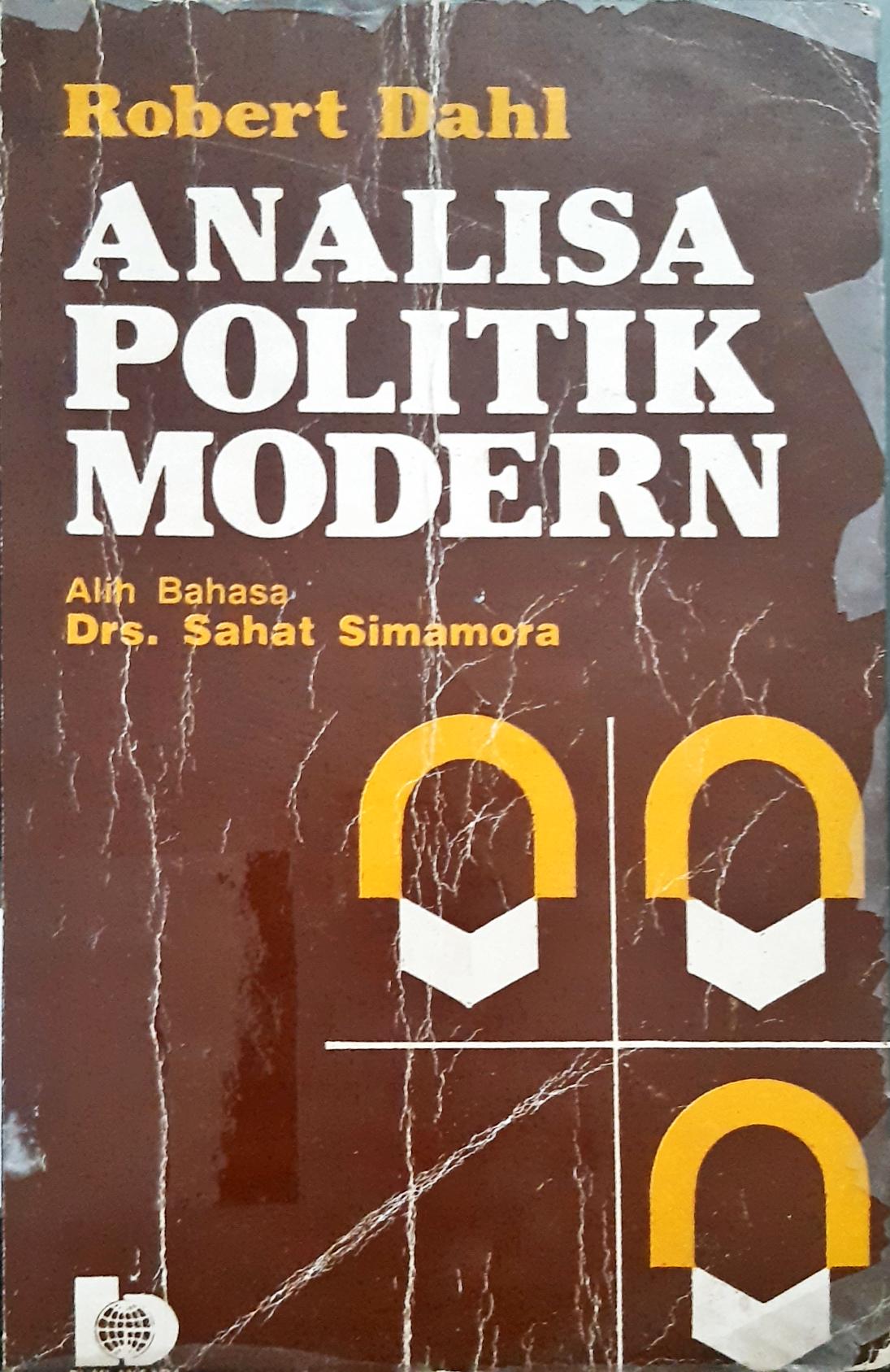 Cover Analisa politik modern, / Robert Dahl; alih bahasa, Drs. Sahat Simamora