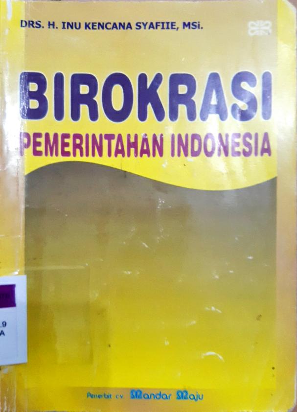 Cover Birokrasi pemerintahan indonesia / Inu Kencana Syafiie, MSi
