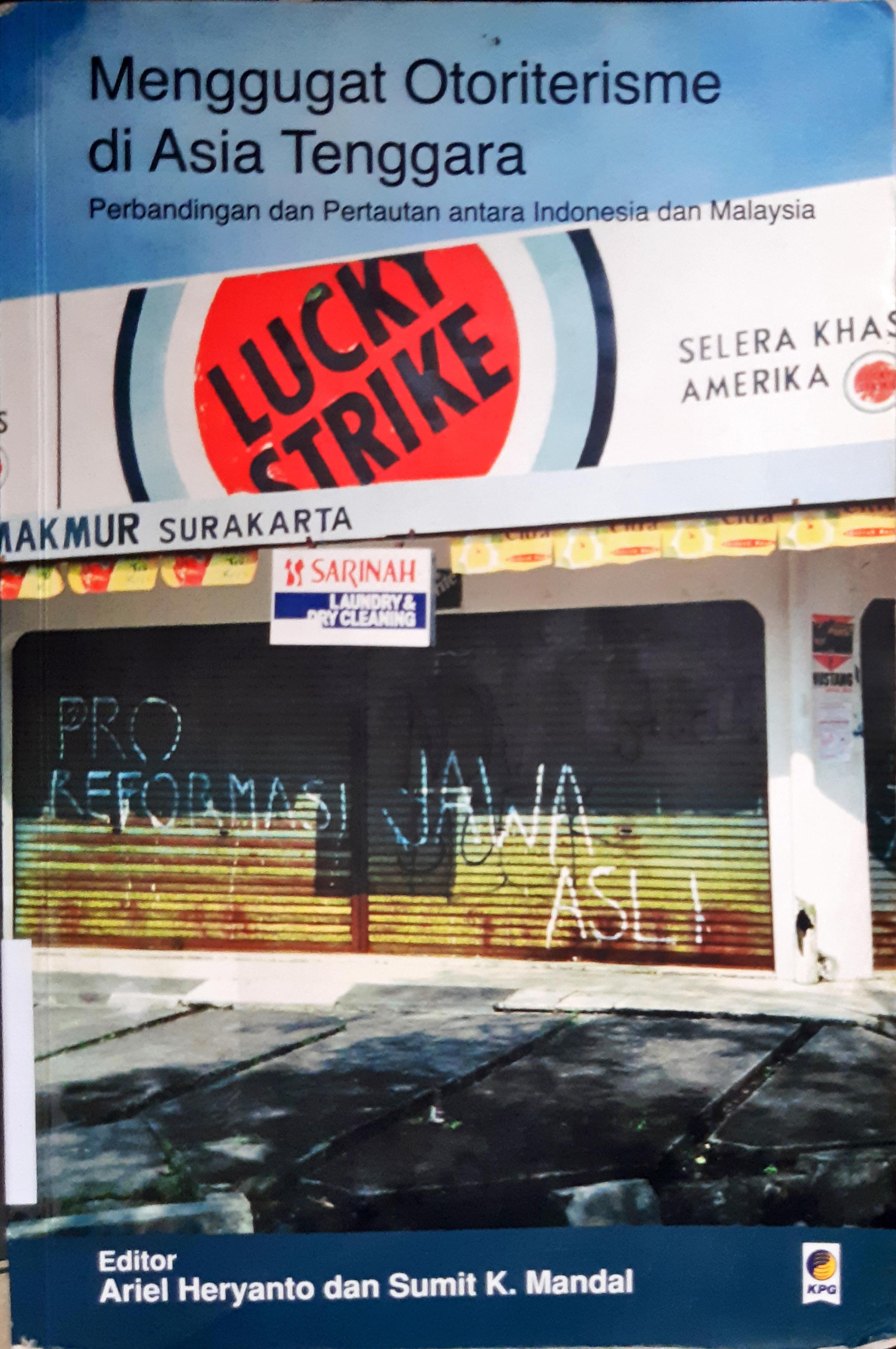 Cover Menggugat otoriterisme di asia tenggara, perbandingan dan pertautan antra indonesia dan malaysia, / Editor, Ariel Haryanto; Penerjemah, Budiawan