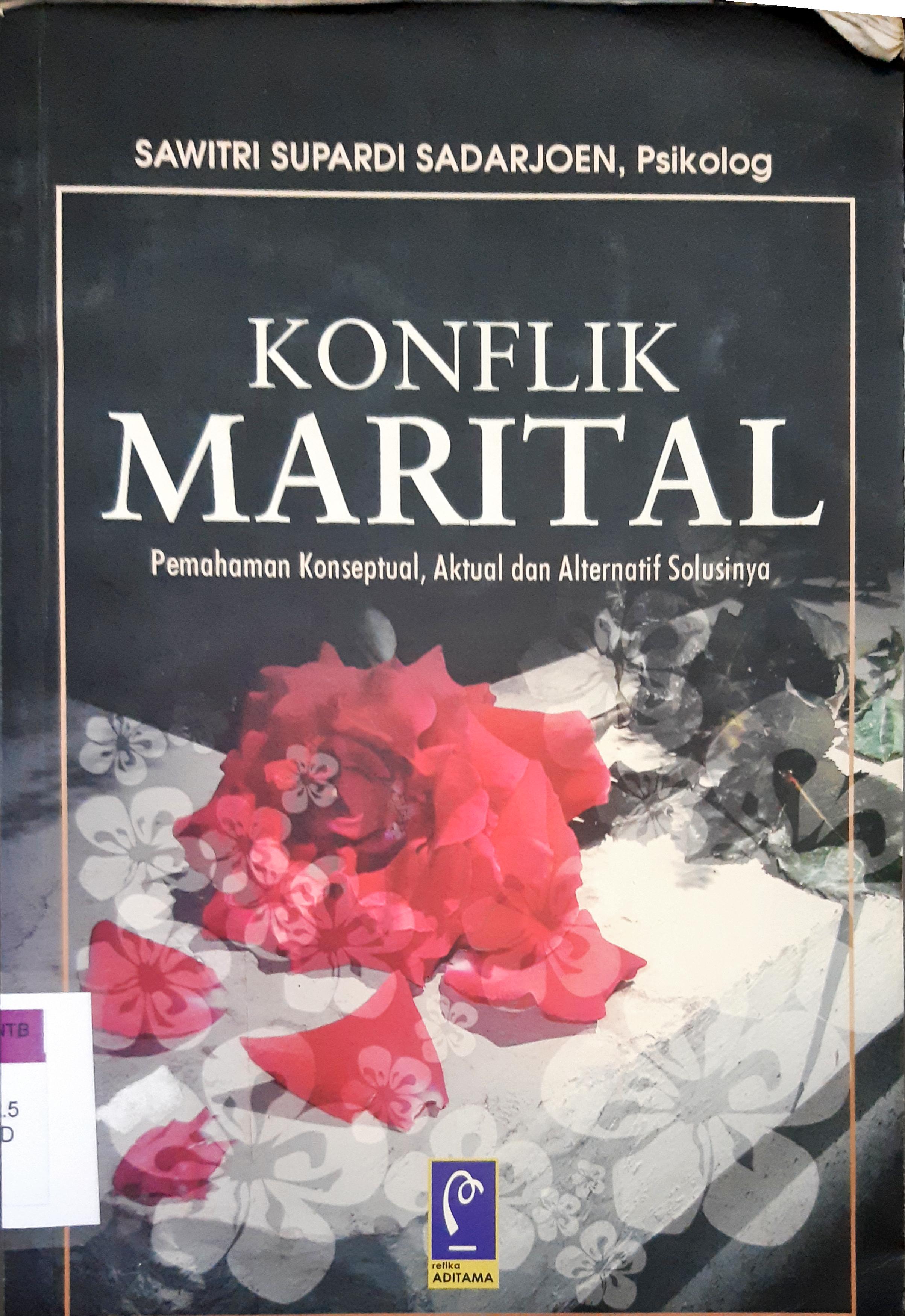 Cover Konflik Marital: Pemahaman konseptual, aktual, dan alternatif solusinya / Sawitri Supardi Sadarjoen