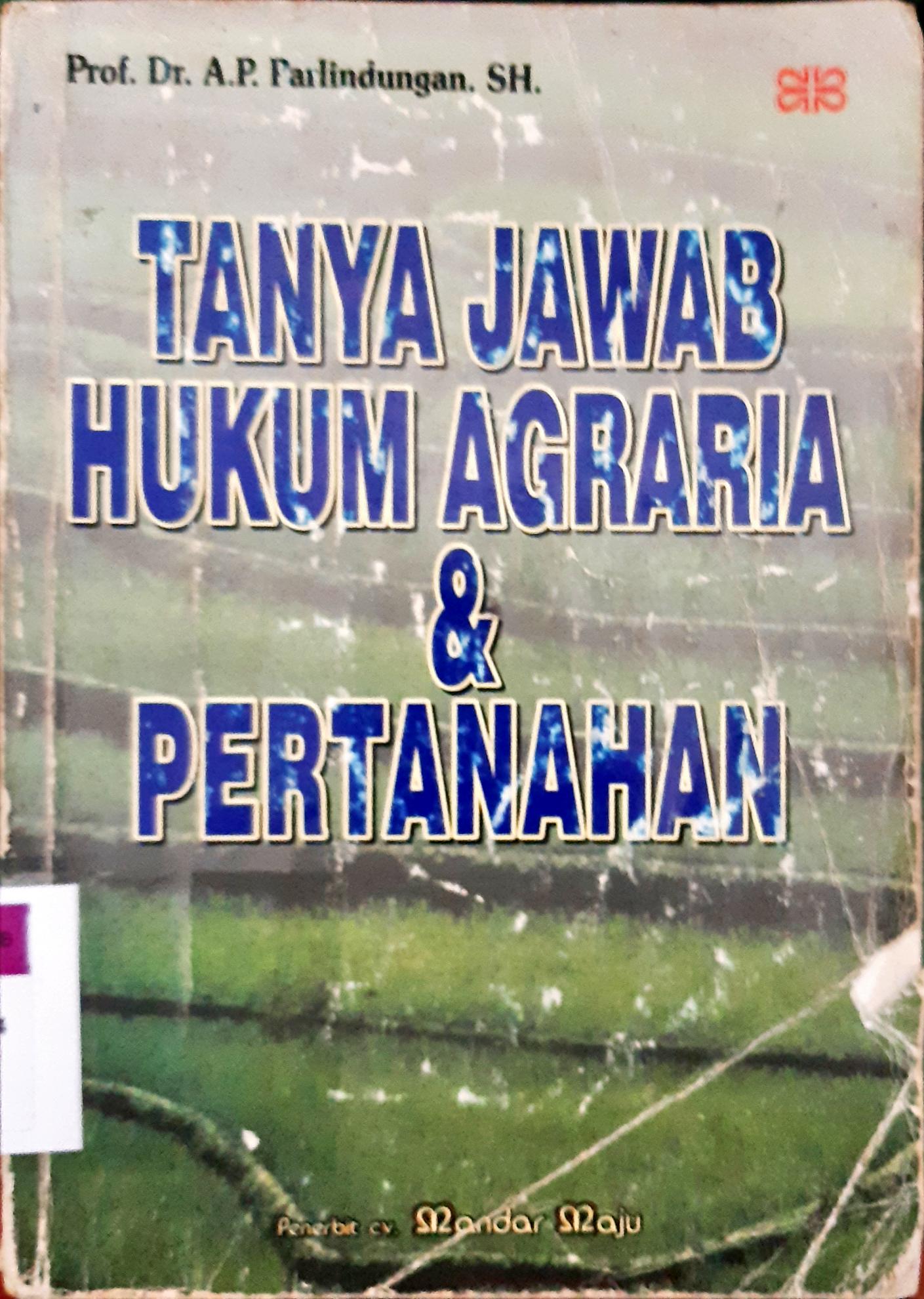 Cover Tanya jawab hukum agraria dan pertahanan / A.P. Parlindungan, SH
