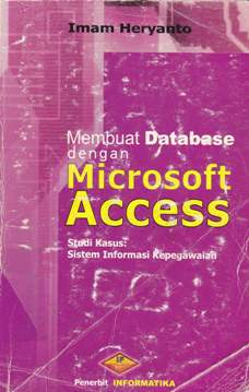 Cover Membuat database dengan microsoft access, :  Sistem informasi kepegawean, / Imam Heryanto, S.Si.