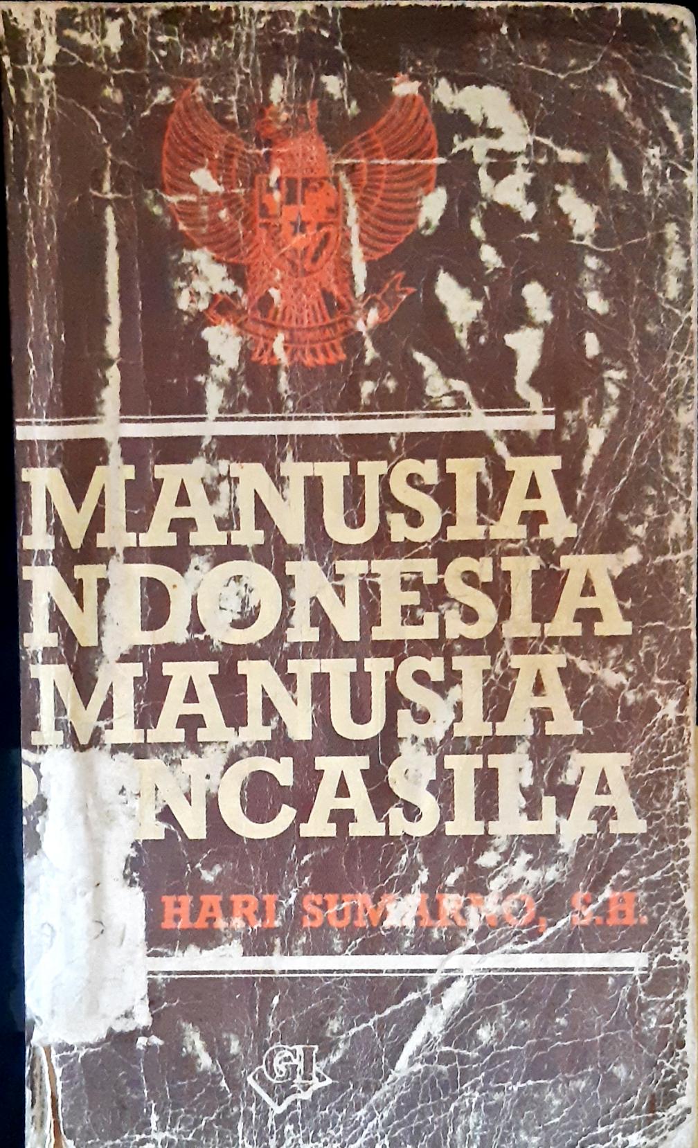 Cover Manusia indonesia, manusia pancasila, pembahasan mengenai pancasila, piagam jakarta dan pancasila sebagai satu-satunya asas, Kohar Hari Sumarno, SH / Kohar Hari Sumarno, SH