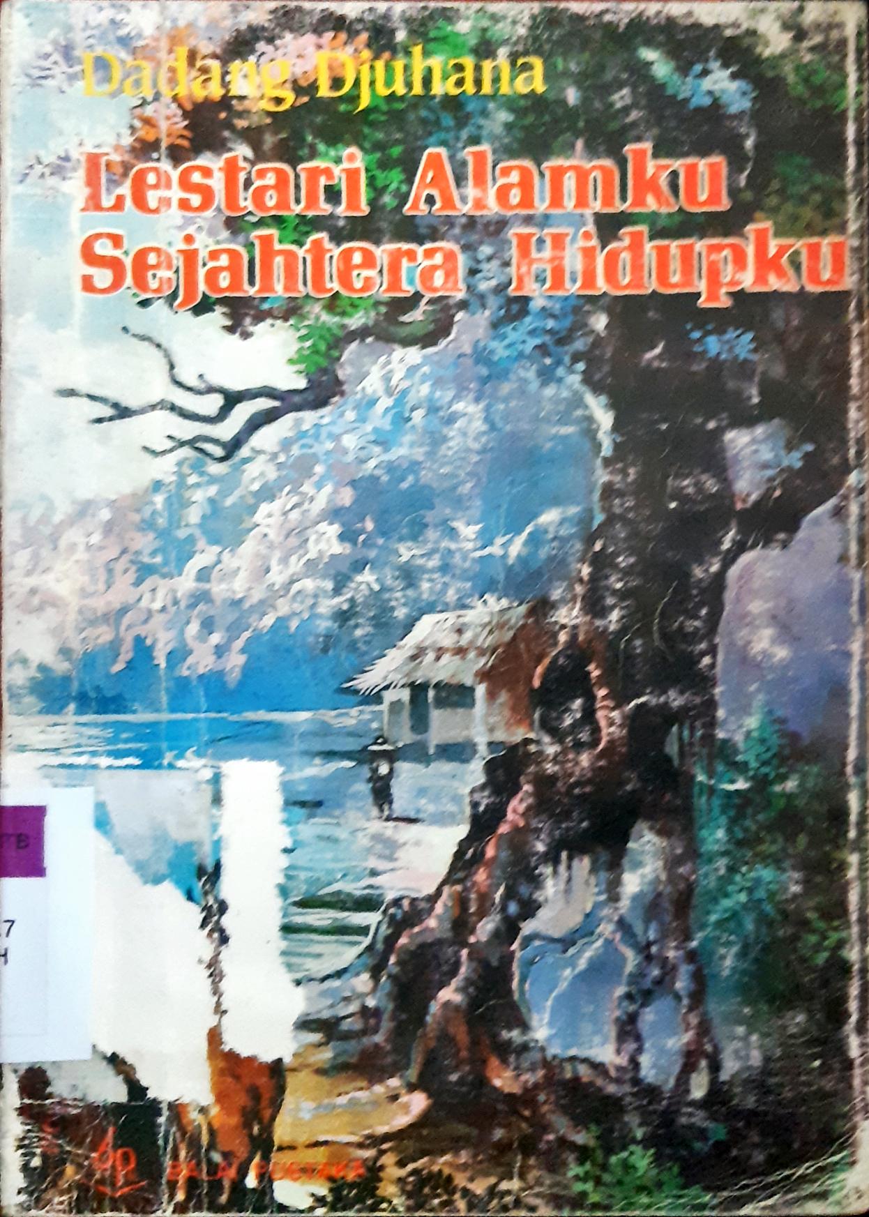 Cover Lestari alamku sejahtra hidupku / Dadang Djuhana