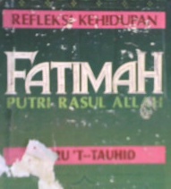 Cover Refleksi kehidupan Fatimah putri Rasul Allah, / Daru't-Tauhid , penerjemah Syafril Halim