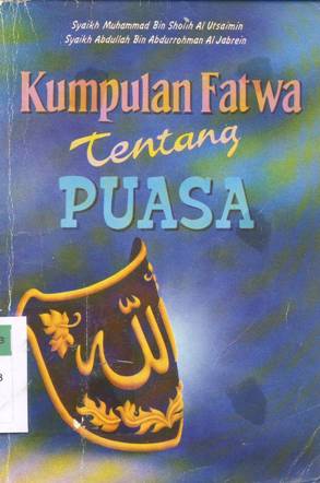 Cover Kumpulan fatwa tentang puasa, / Syaikh Muhammad Bin Shholih Al Utsaimi