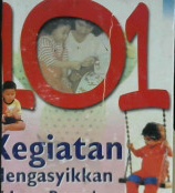 Cover Seratus satu kegiatan mengasyikkan di luar rumah untuk anak-anak / Steve Chalke ; Penerjemah : Santi Indra Astuti