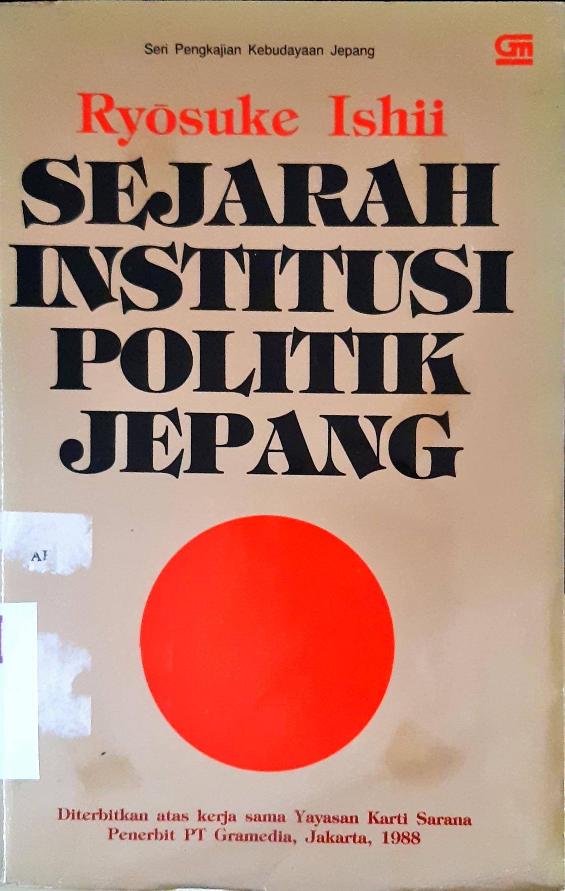 Cover Sejarah institusi politik Jepang. / Ryosuke Ishii; Penerjemah, Dr. I Ketut Surajaya, M.A., J.R. Sunaryo