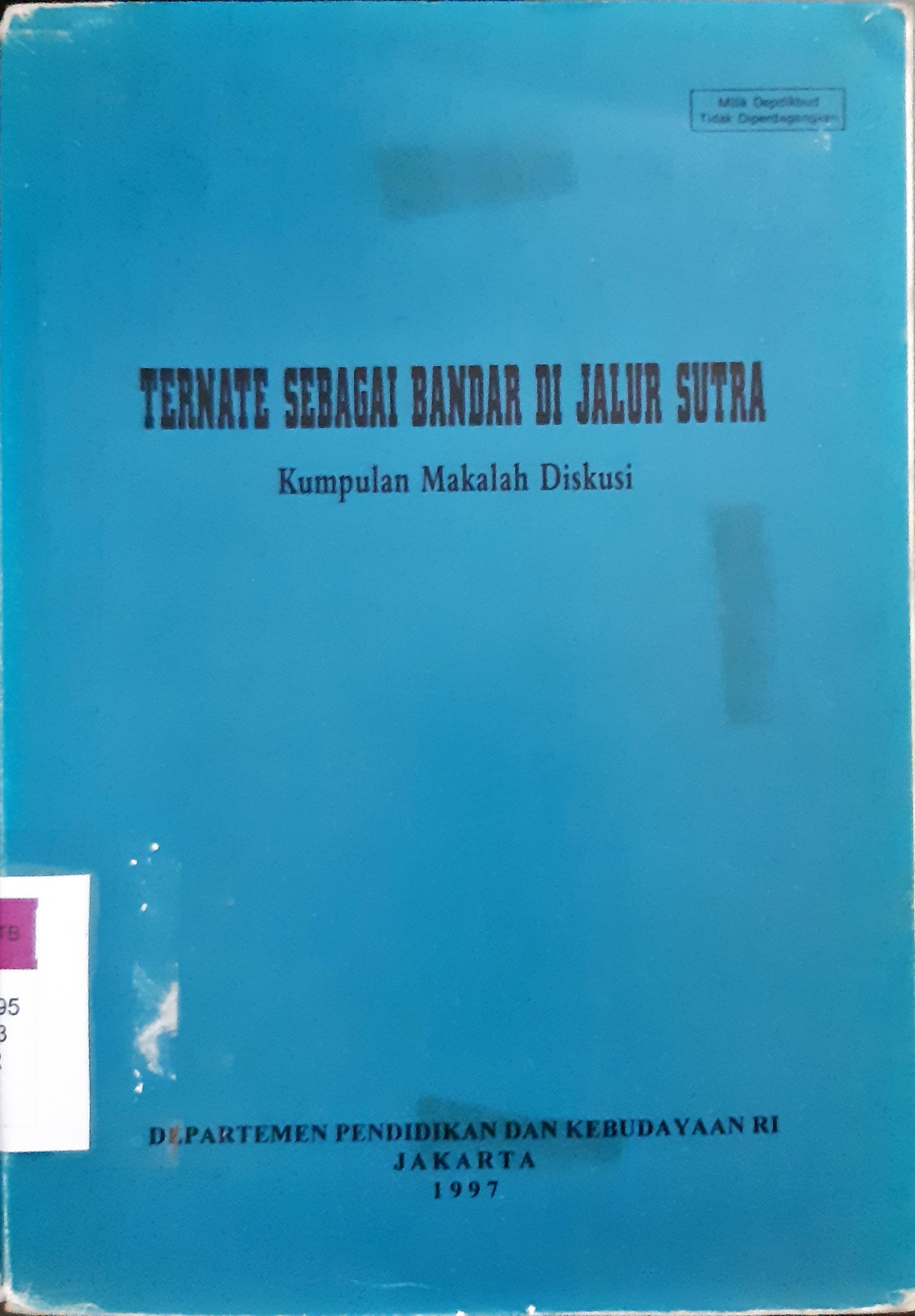 Cover Ternate sebagai bandar dijalur sutra :  Kumpulan makalah diskusi / Penyunting, G.A. Ohorella
