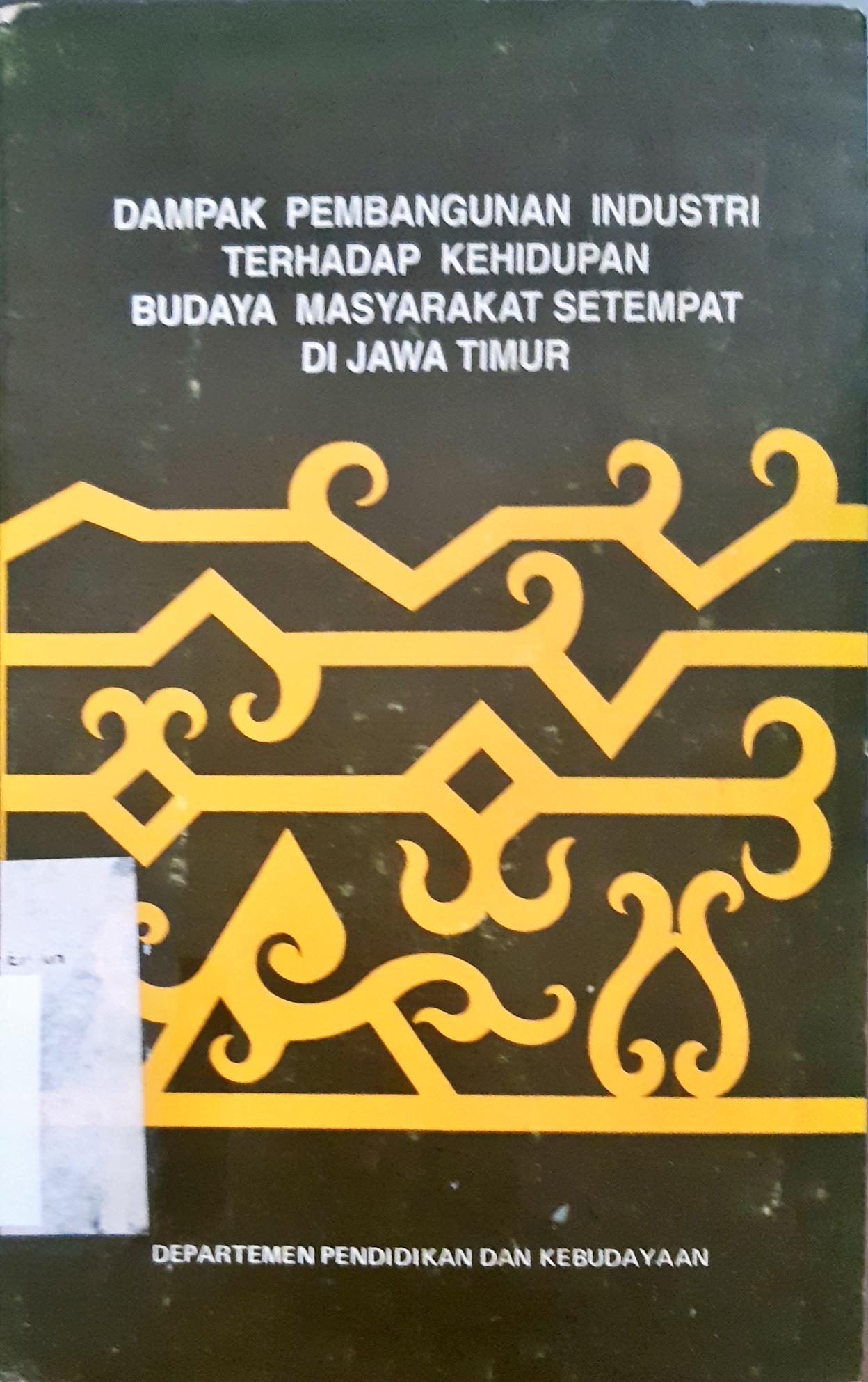 Cover Dampak pembangunan industri terhadap kehidupan budaya masyarakat setempat di jawa timur