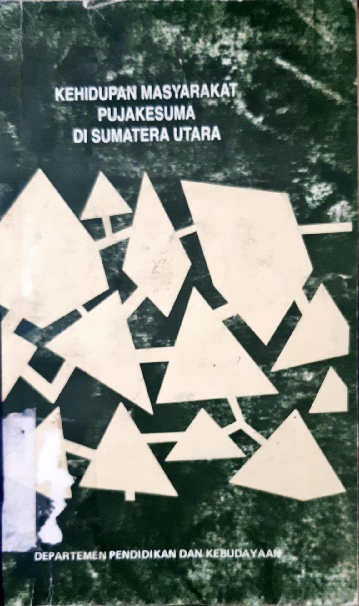 Cover Kehidupan masyarakat pujakesuma di Sumtara Utara / Dra. Hilderia Sitanggang, Dra. Zuraida Tanjung; editor, Dra. Wiwiek Pertiwi MA