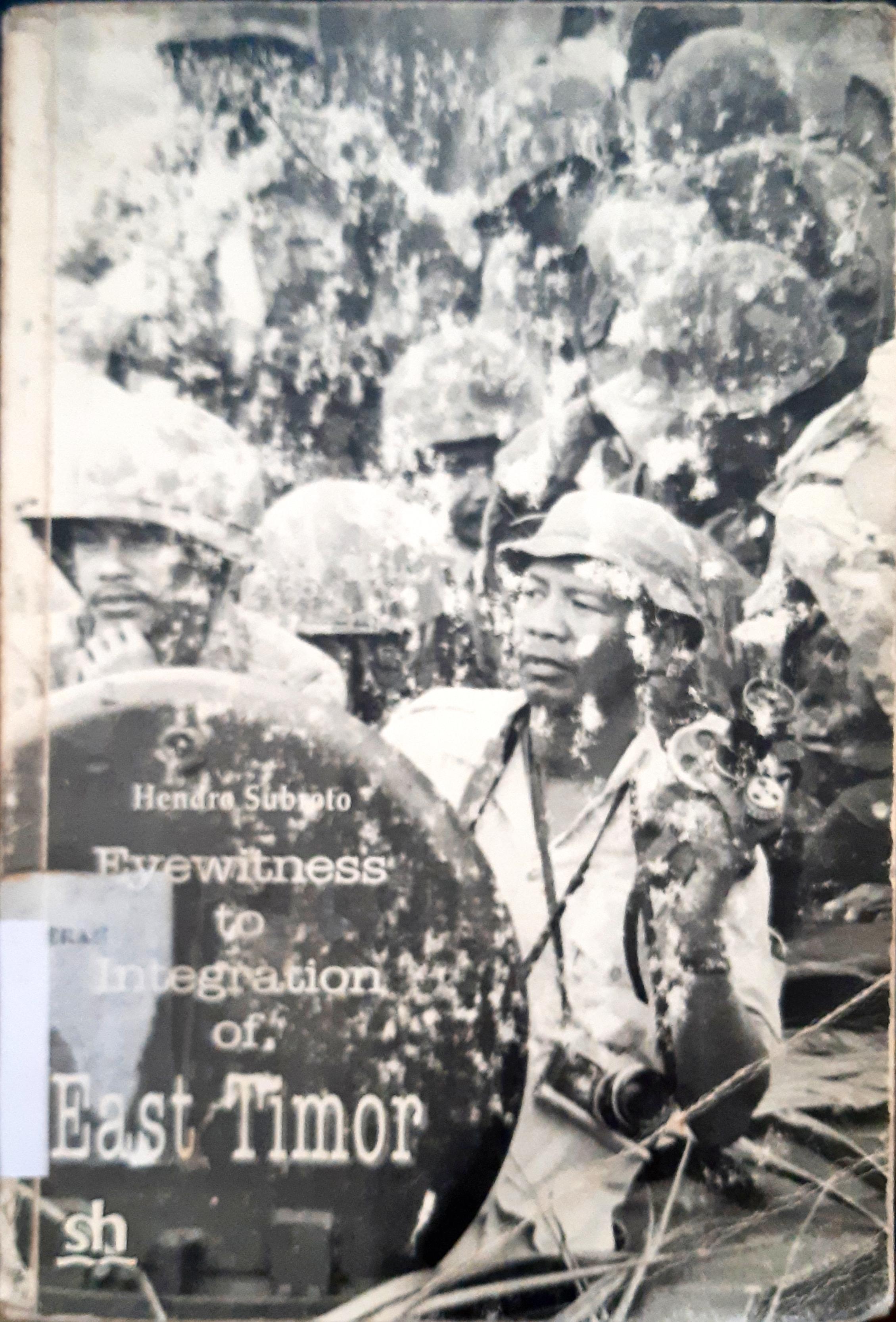 Cover Eyewitness to integration of East Timor. / Hendro Subroto