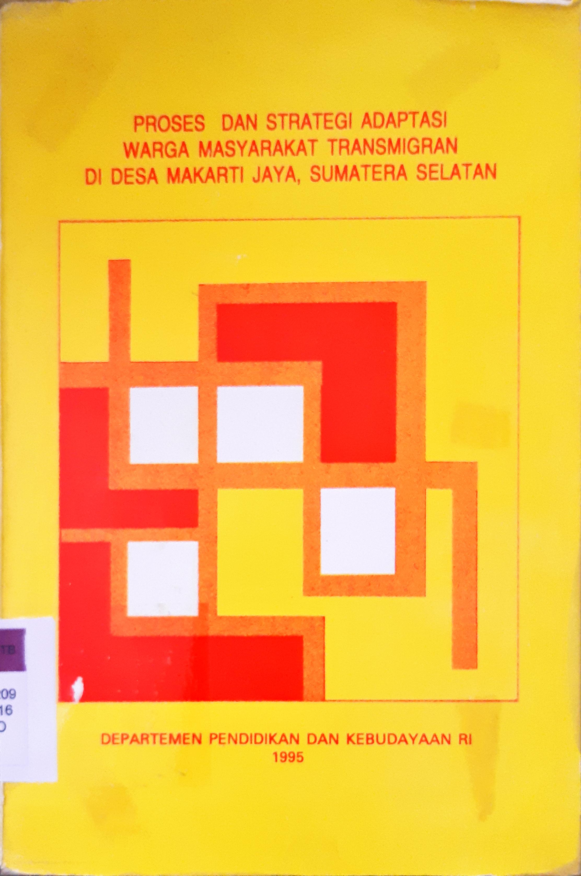 Cover Proses dan strategi adaptasi warga masyarakat transmigran di desa makarti jaya sumatra selatan. / Penyunting, Sulyani Hidayah