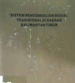 Cover Sistem pengendalian sosial tradisional di daerah Kalimantan Timur / Drs. M. Said Karim, {at.all} ; editor, Raf Darnys