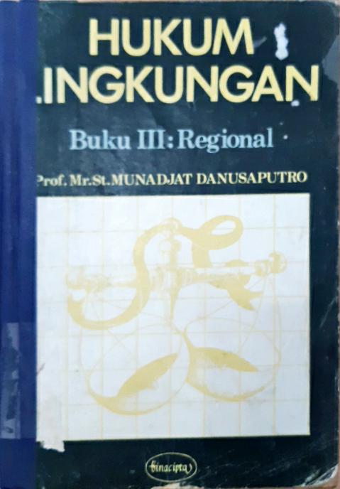 Cover Hukum lingkungan buku III: Regional / Prof. Mr. St. Munajat Danusaputra