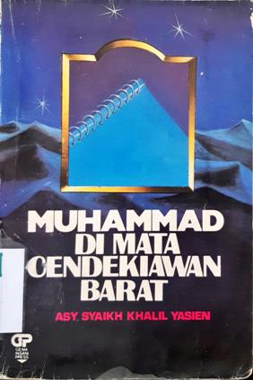 Cover Muhammad di mata cendikiawan barat, / Asy Syaikh Khalil Yasien; Penerjemah, H. Salim Basyarahil