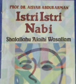 Cover Istri-istri nabi Shalallahu 'Alaihi Wasallam, / Aisyah Abdurahman; penerjemah, Abdulkadir Mahdamy