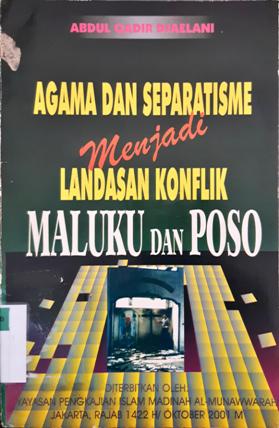 Cover Agama dan separatisme menjadi landasan konflik Maluku dan Poso / Abdul Qadir Jaelani