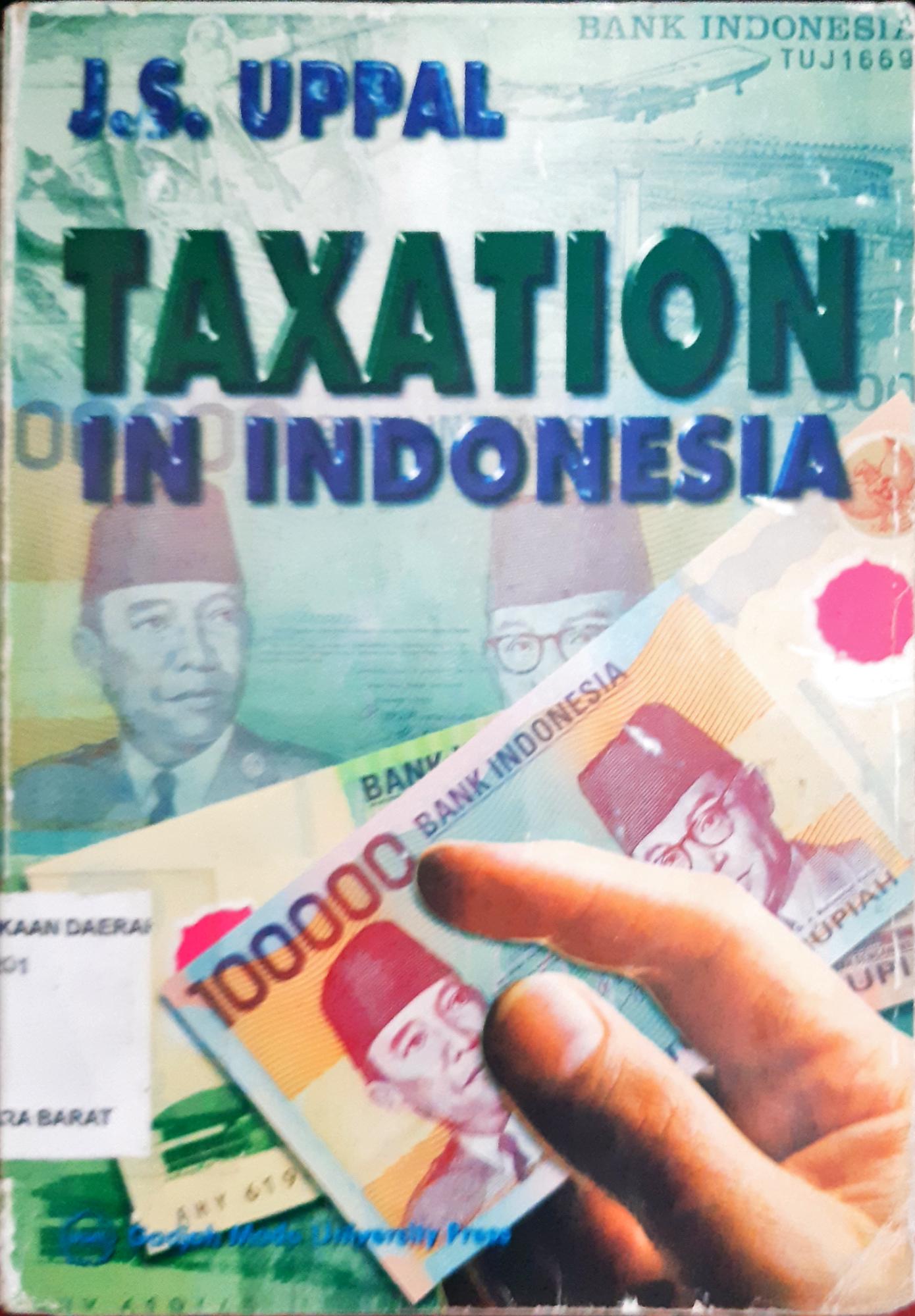 Cover Taxation in indonesia :  (Revised and enlarged edition) / J.S Uppal