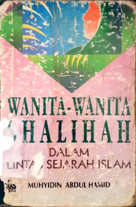 Cover Wanita-wanita shalihah :  Dalam sejarah Islam, Muhyidin Abdul hamid / Muhyidin abdul hamid; Penerjemah, Kathur suhardi