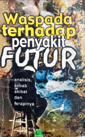 Cover Waspada terhadap penyakit futur :  Analisis sebab, akibat dan terapinya / Jasim bin Muhammad bin Muhalhil Al- Yaasin; Penerjemah, M. Lili Nur Aulia