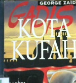 Cover Gadis kota kufah :  Tragedi terbunuhnya Ali bin Abi Thalib / George Zaidan