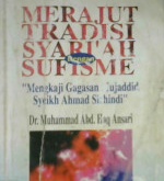 Cover Merajut tradisi dengan sufisme, :  " Mengkaji gagasan mujadid syekh Ahmad Sirhindi" / Dr. Muhammad Abd. Haq Ansari ; penerjemah, Achmad Nasir Budiman