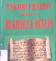 Cover Takhrij hadits riwayat bukhari dan muslim / Ahmad Husnan