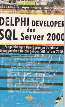 Cover Delphi developer dan SQL server 2000 / Teddy Marcus, Agus Prijono, Josep Widiadhi