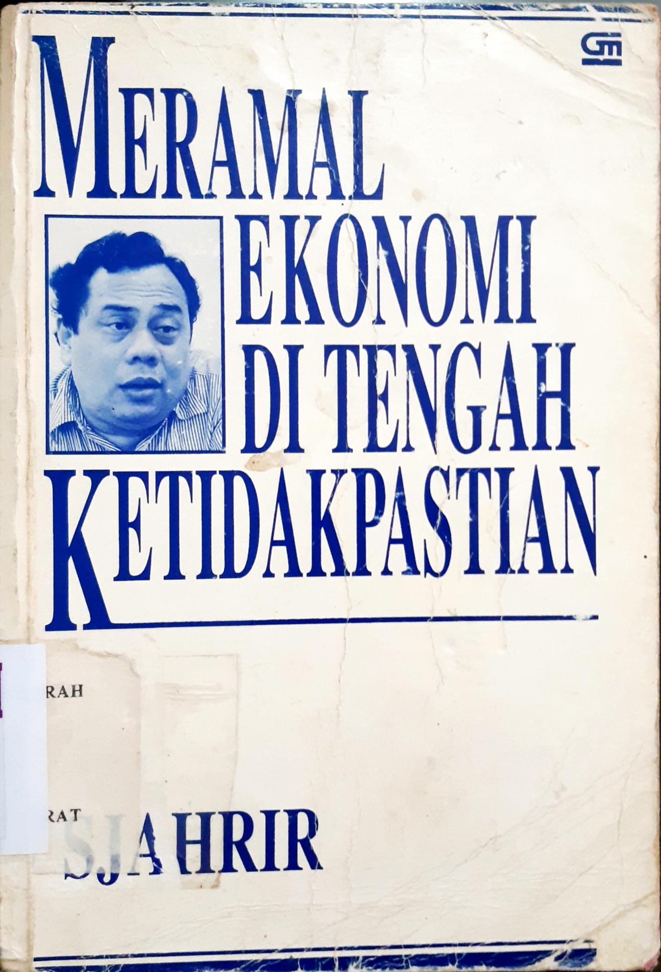 Cover Meramal ekonomi ditengah ketidakpastian / Sjahrir