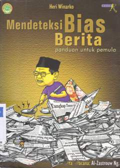 Cover Mendeteksi bias berita :  Panduan untuk pemula / Heri Winarko
