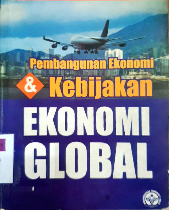 Cover Pembangunan Ekonomi dan Kebijakan Ekonomi Global / Dochak Latief