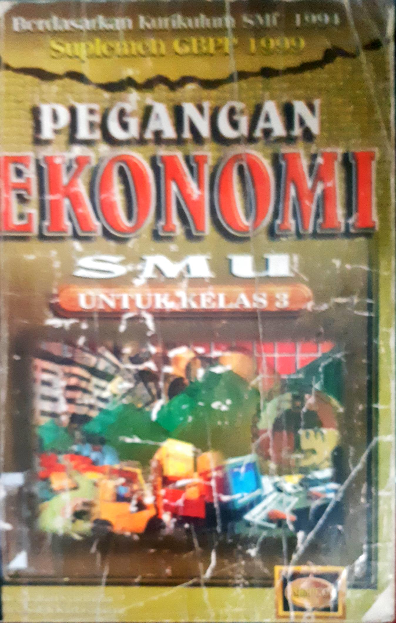 Cover Pegangan ekonomi 3 :  Untuk SMU kelas 3 berdasrkan kurikulum 1994 / Drs. Tohari Syarifuddin, Drs. Saleh Kartasaputra