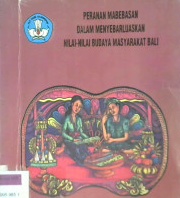 Cover Peranan mabebasan dalam menyebarluaskan nilai-nilai budaya bali / Nyoman Sukartha