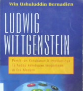 Cover Ludwig wittgenstein :  Pemikiran ketuhanan dan implikasinya terhadap kehidupan keagamaan di era modern / Bernadien, win ushuluddin; Penyuntingn Kamdani