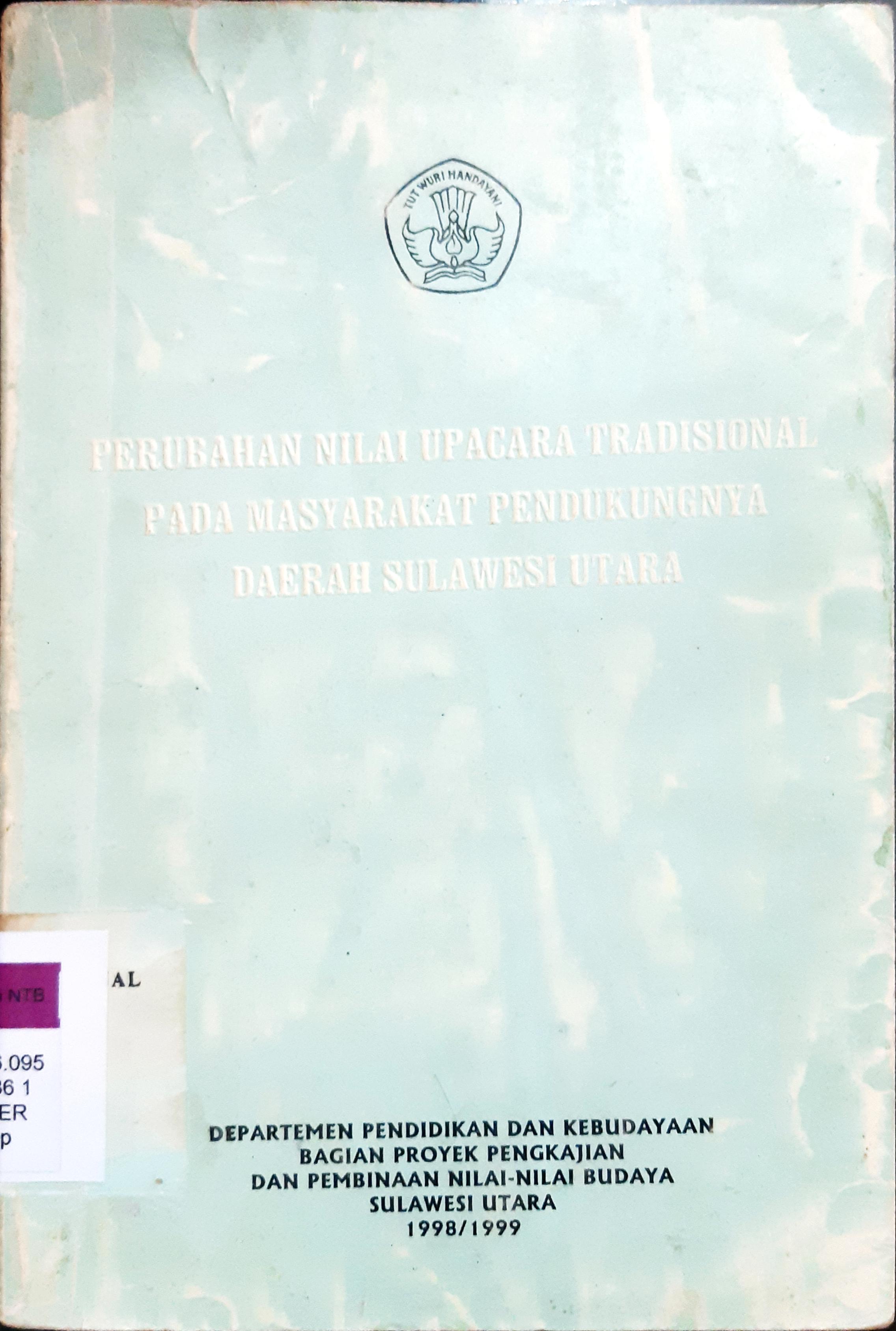 Cover Perubahan nilai upacara tradisional pada masyarakat pendukungnya daerah Sulawesi Utara, / Rusli Manorek...[et.al]