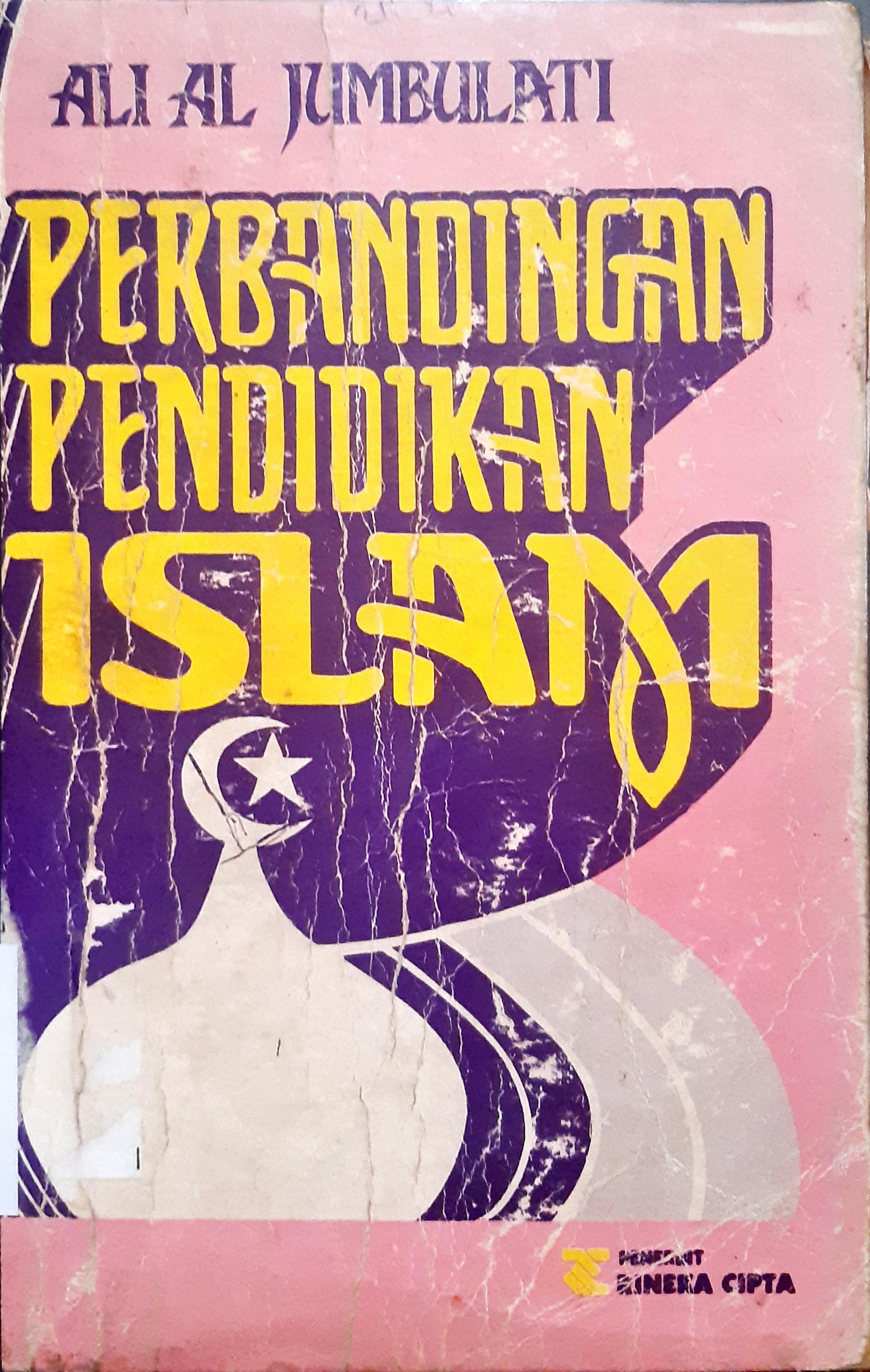 Cover Perbandingan Pendidikan Islam, / Ali Al-Jumbulati, Abdul Futuh At-Tuwaanisi; Penerjemah, Prof. H.M. Arifin, M.Ed