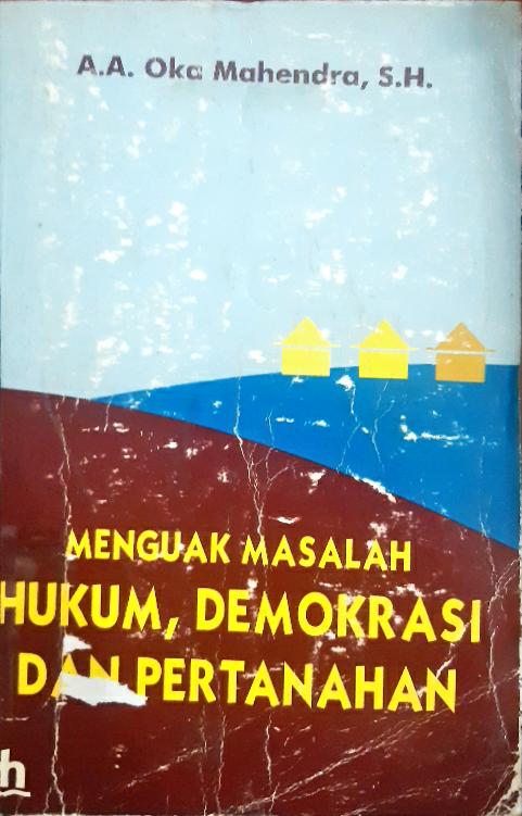 Cover Menguak masalah hukum demokrasi dan pertanahan / Oka Mahendra