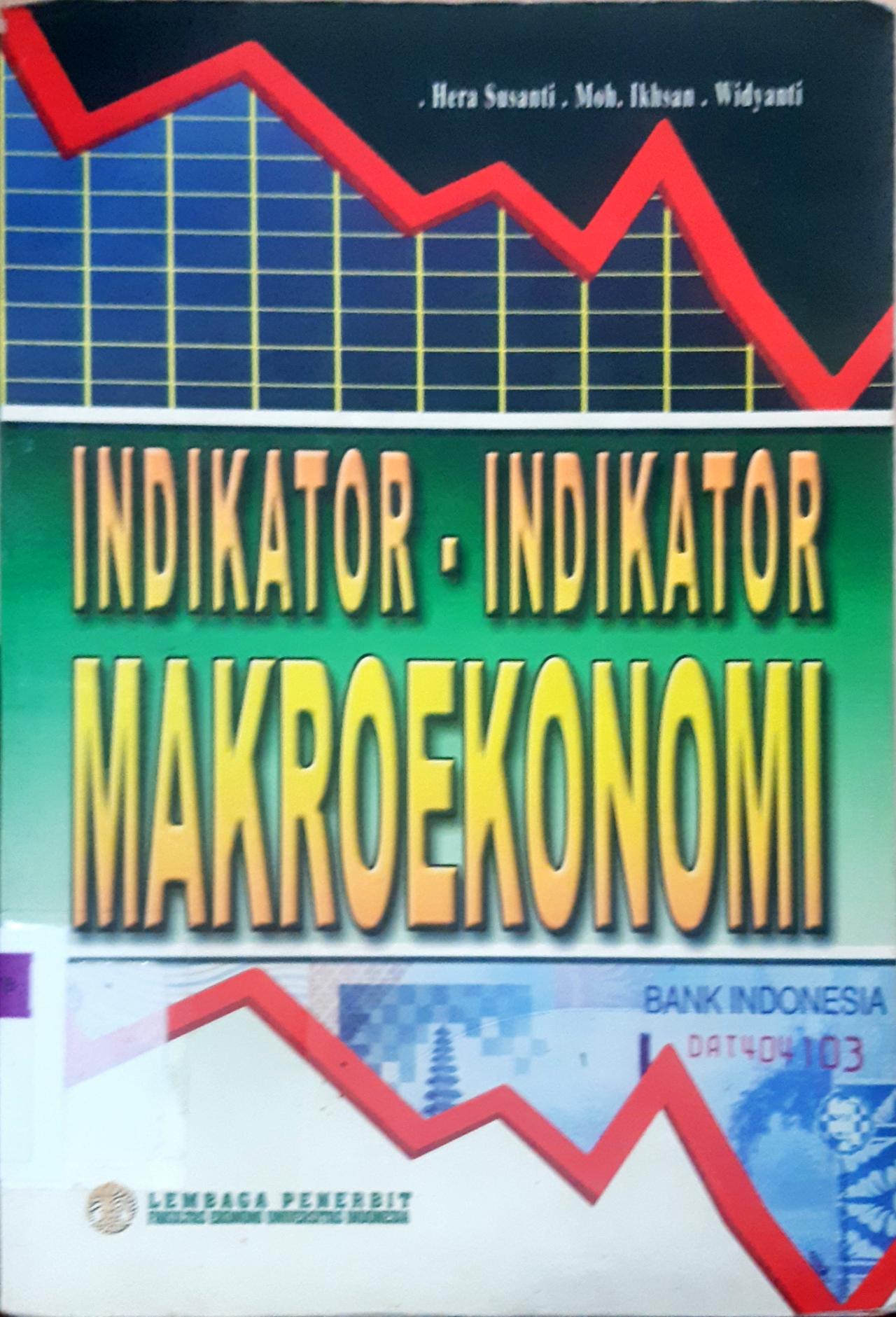 Cover Indikator-indikator makroekonomi / Hera Susanti, SE,M.Sc. Dr.Moh.Ikhsan,Widyanti, SE,MSc.