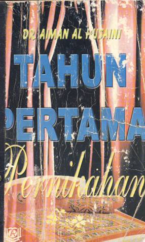 Cover Tahun pertama pernikahan, / Aiman Al Husni; penerjemah, Hepi Andi Bastoni; editor, Drs.A.H.Ba'adilah,S.Ag