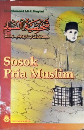 Cover Sosok pria muslim / DR.Muhammad Ali Al Hasyimi; alih bahasa H.A. Zaini Dahlan