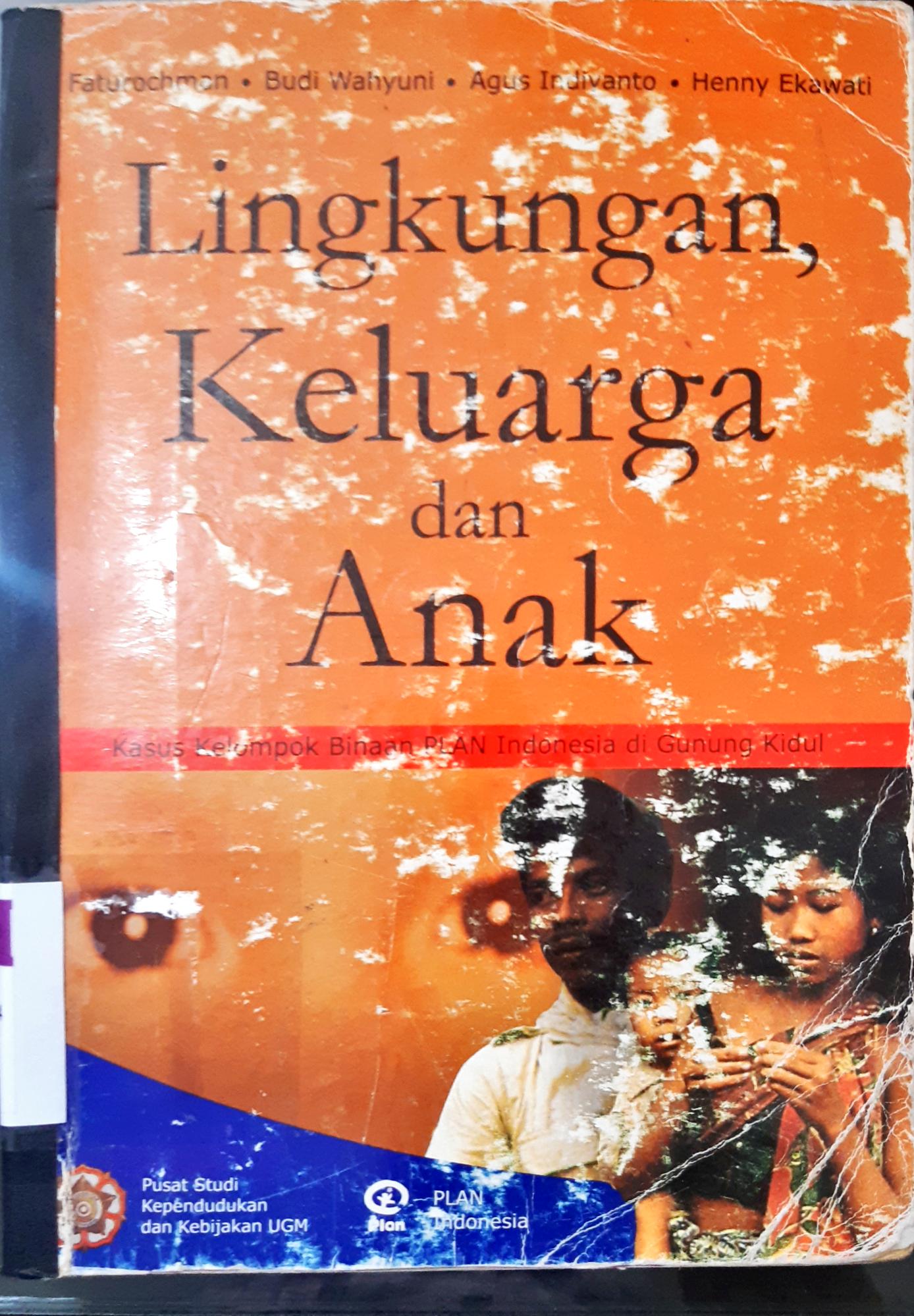 Cover Lingkungan keluarga dan anak :  Kasus kelompok binaan paln Indonesia di gunung kidul / Faturohman [at.all]; penyunting, Sugihastuti