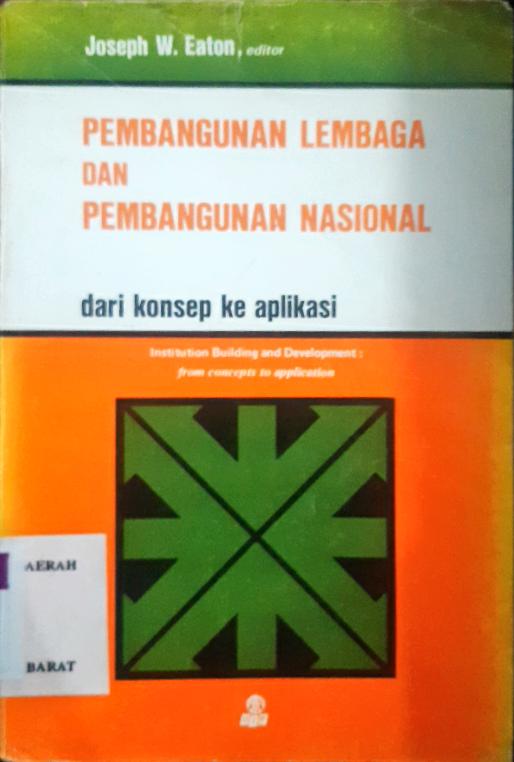 Cover Pembangunan lembaga dan pembangunan nasional :  Dari konsep ke aplikasi / Editor, Joseph W. Eaton ; penerjemah, Pandam Guritno, Aldi Jeni