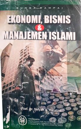 Cover Ekonomi, bisnis dan manajemen islami / Prof. Dr. Sofyan S. Harahap